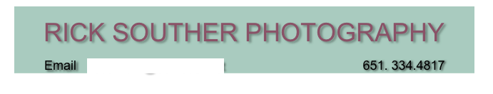 
Rick Souther Photography 

         Email   rsouther1@comcast.net                                       651. 334.4817                                                   